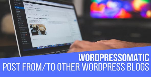 WordPressomatic v1.5.0.5 – WordPress To WordPress 自动 Crossposter 插件